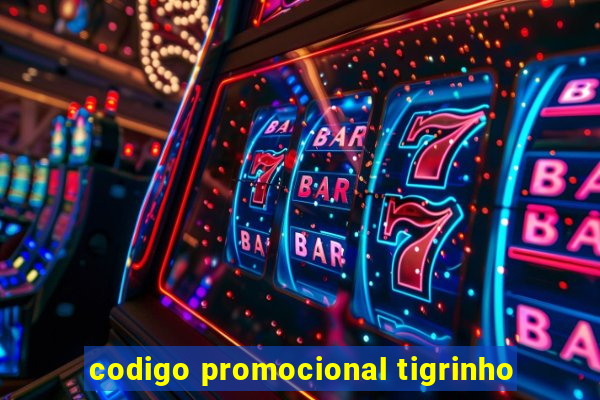 codigo promocional tigrinho